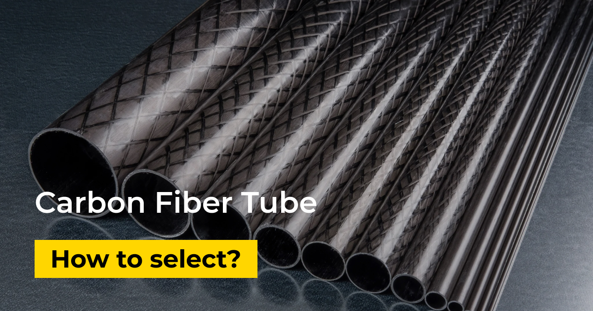 How to Select the Best Carbon Fiber Tube for Your Application