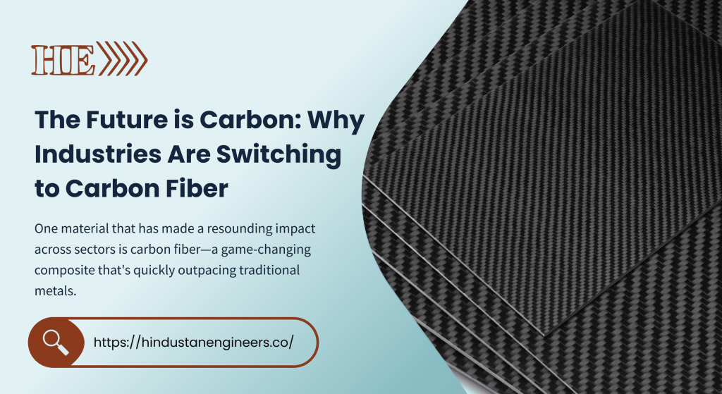 The Future is carbon Why Industries Are Switching to Carbon Fiber