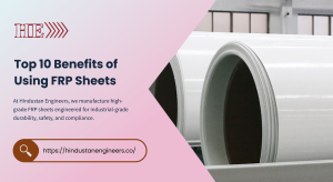 Top 10 Benefits of Using FRP Sheets - HindustanEngineers